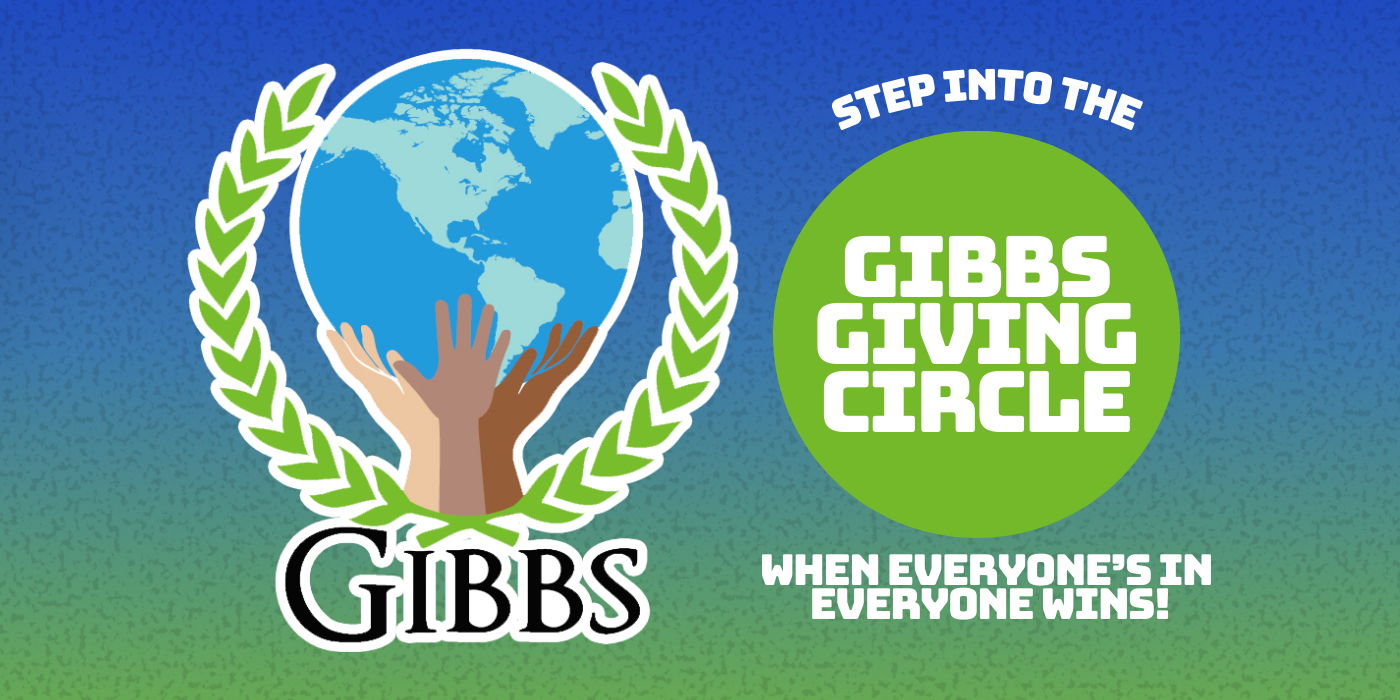 Step into the Gibbs Giving Circle - when everyone's in, everyone wins